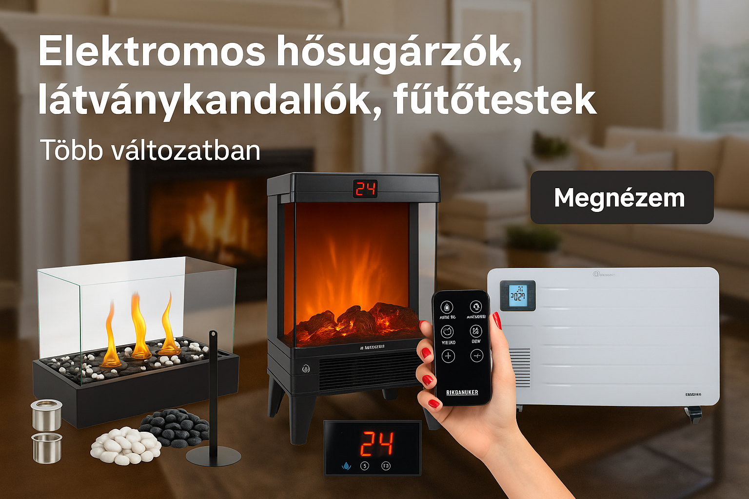 Elektromos hősugárzók, látványkandallók, fűtőtestek széles választéka